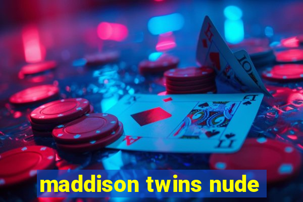 maddison twins nude